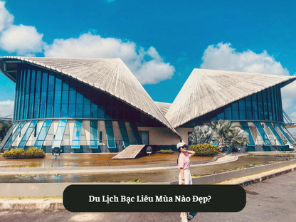 Du Lịch Bạc Liêu Mùa Nào Đẹp?