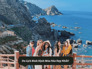 Du Lịch Bình Định Mùa Nào Đẹp Nhất?