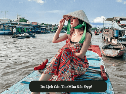 Du Lịch Cần Thơ Mùa Nào Đẹp?