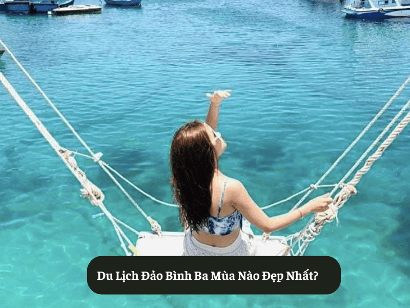 Du Lịch Đảo Bình Ba Mùa Nào Đẹp Nhất?