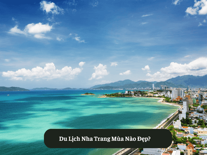 Du Lịch Nha Trang Mùa Nào Đẹp?