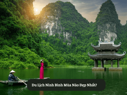 Du Lịch Ninh Bình Mùa Nào Đẹp Nhất?