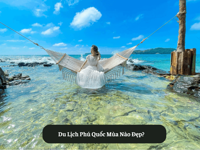 Du Lịch Phú Quốc Mùa Nào Đẹp?