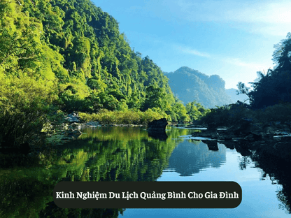 Kinh Nghiệm Du Lịch Quảng Bình Cho Gia Đình