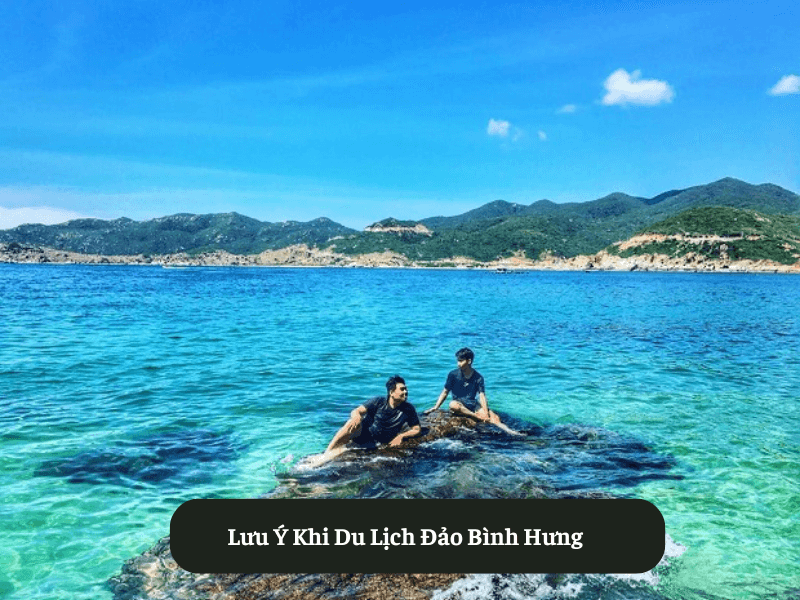 Lưu Ý Khi Du Lịch Đảo Bình Hưng