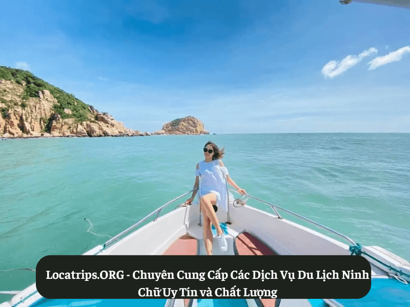 Locatrips.ORG - Chuyên Cung Cấp Các Dịch Vụ Du Lịch Ninh Chữ Uy Tín và Chất Lượng