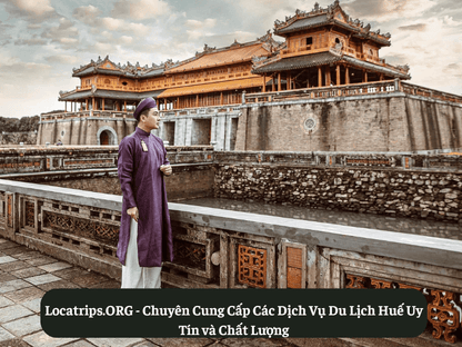 Locatrips.ORG - Chuyên Cung Cấp Các Dịch Vụ Du Lịch Huế Uy Tín và Chất Lượng