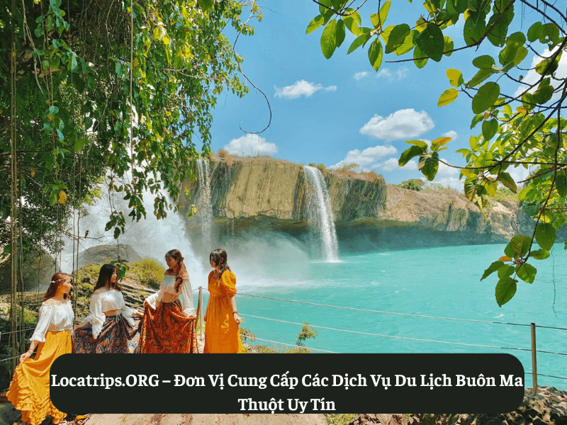 Locatrips.ORG – Đơn Vị Cung Cấp Các Dịch Vụ Du Lịch Buôn Ma Thuột Uy Tín