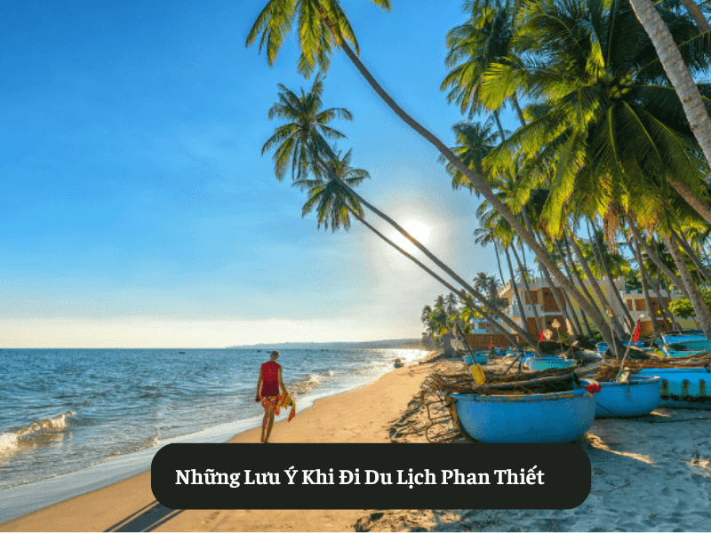 Những Lưu Ý Khi Đi Du Lịch Phan Thiết
