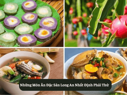 Những Món Ăn Đặc Sản Long An Nhất Định Phải Thử