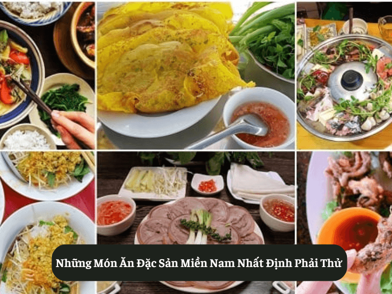 Những Món Ăn Đặc Sản Miền Nam Nhất Định Phải Thử