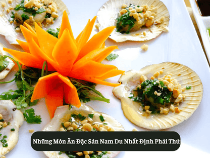 Những Món Ăn Đặc Sản Nam Du Nhất Định Phải Thử